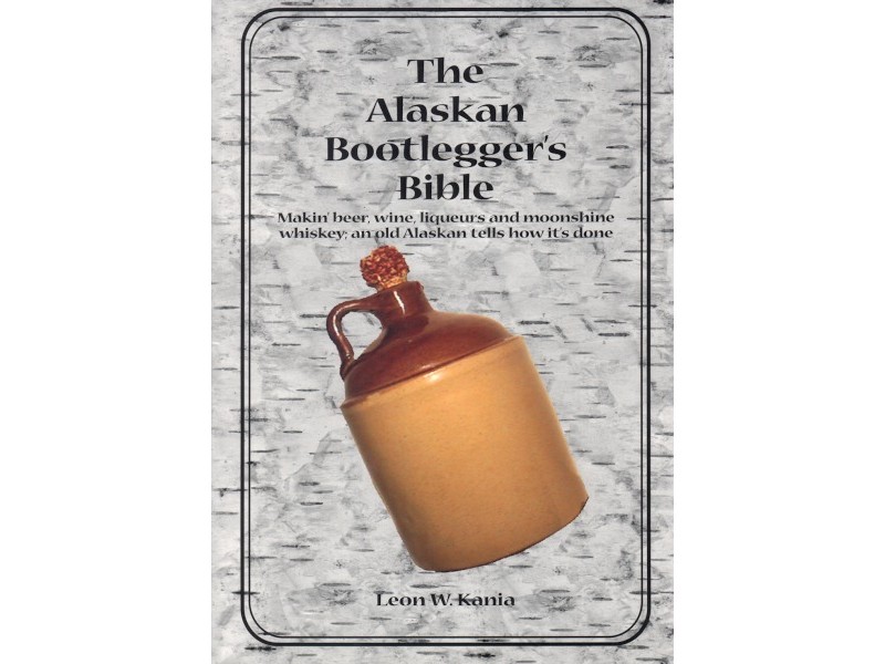 The Alaskan Bootlegger's Bible