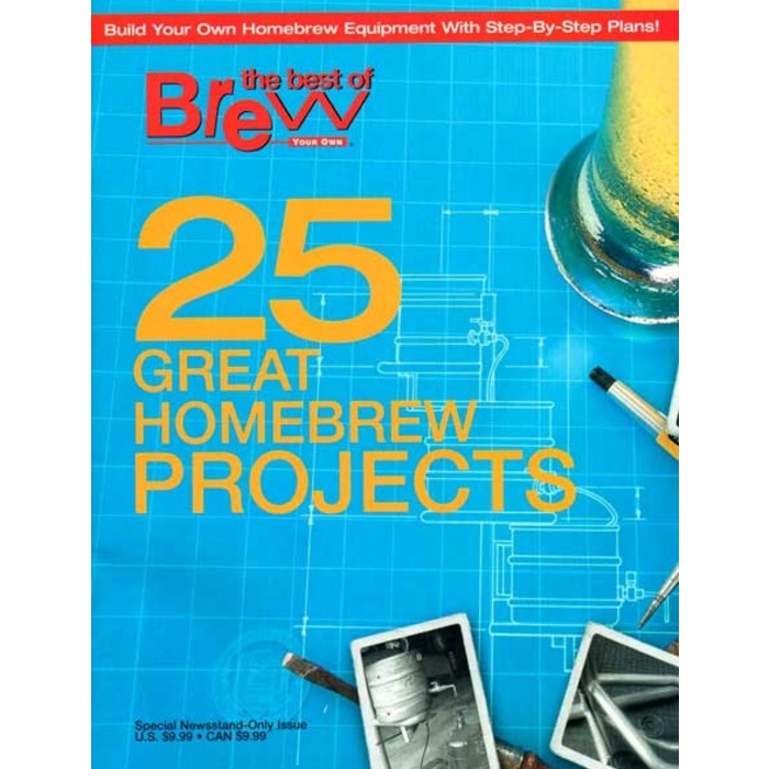 Brew Your Own - 25 Great Homebrew Projects